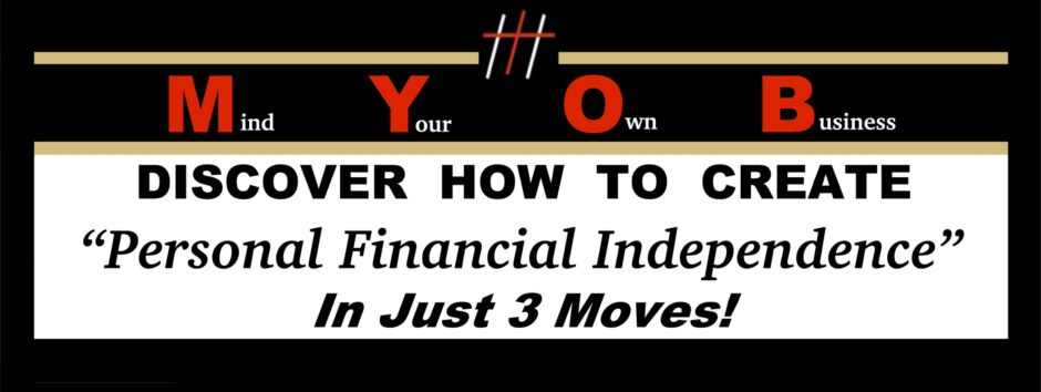 Improving Your Financial Life Becomes Simple… "If" You Change What You "Think, Learn & Do"!